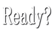 READY?